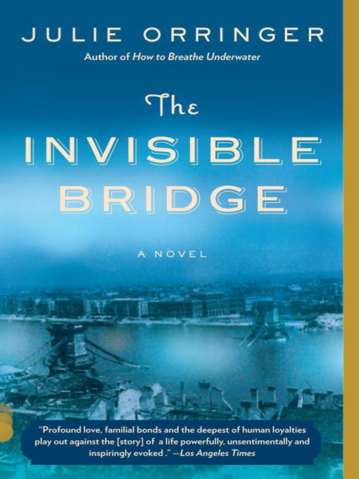 Title details for The Invisible Bridge by Julie Orringer - Wait list